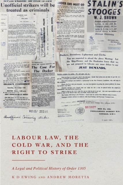 Labour Law, the Cold War, and the Right to Strike - A Legal and Political History of Order 1305