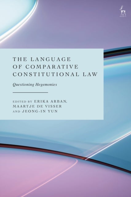 The Language of Comparative Constitutional Law - Questioning Hegemonies