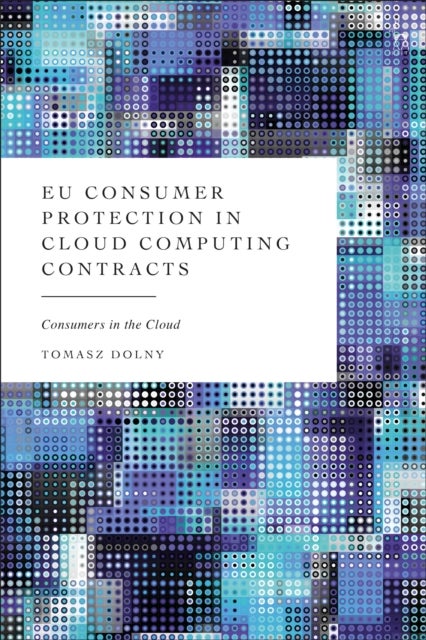 EU Consumer Protection in Cloud Computing Contracts - Consumers in the Cloud