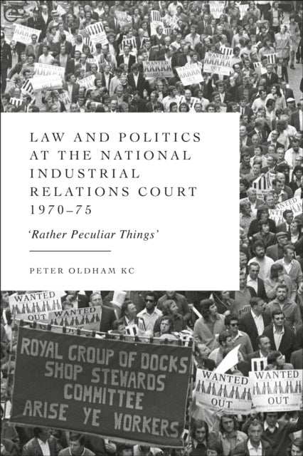 Law and Politics at the National Industrial Relations Court 1970-75 - 'Rather Peculiar Things'