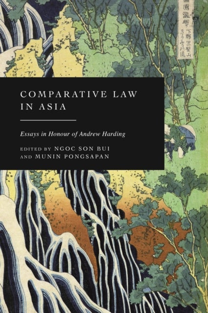 Comparative Law in Asia - Essays in Honour of Andrew Harding