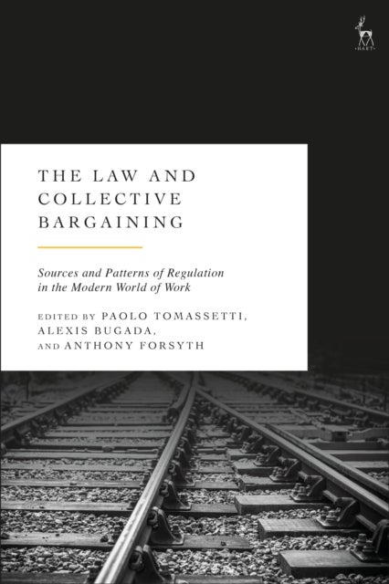 The Law and Collective Bargaining - Sources and Patterns of Regulation in the Modern World of Work