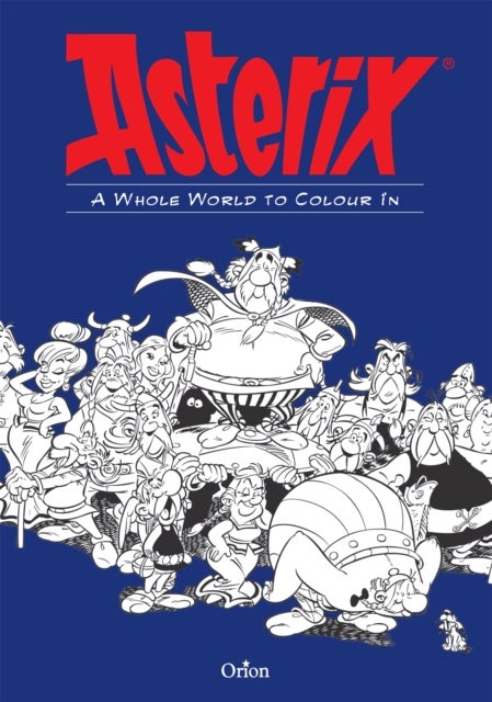 Asterix: Asterix A Whole World to Colour In - An Asterix Colouring Book