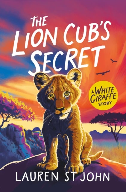 The White Giraffe Series: The Lion Cub's Secret - Book 2