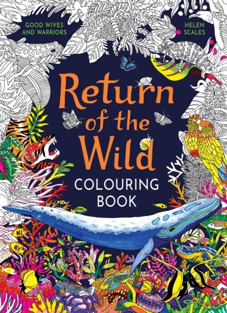 Return of the Wild Colouring Book - Celebrate and explore the natural world