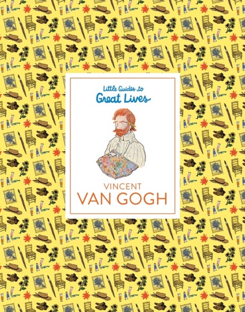 Little Guides to Great Lives: Vincent van Gogh