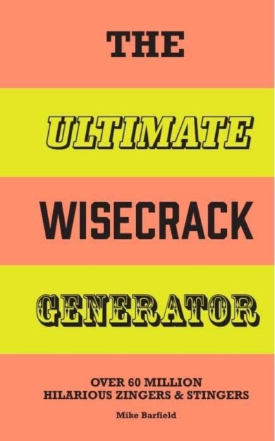 The Ultimate Wisecrack Generator - Over 60 Million Hilarious Zingers & Stingers