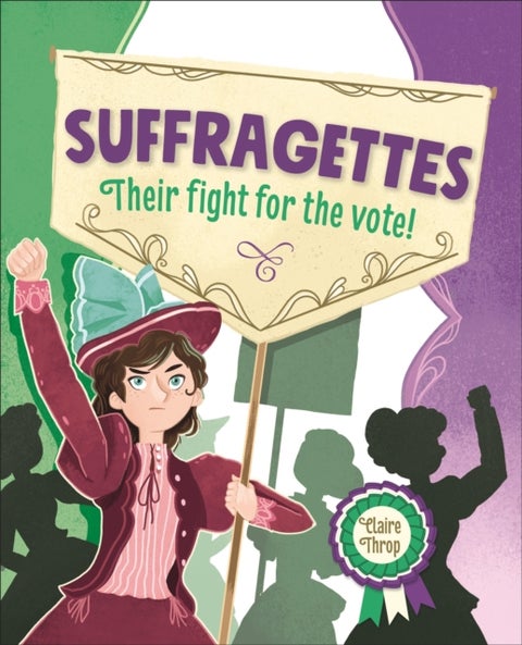 Reading Planet KS2 ¿ Suffragettes - Their fight for the vote! ¿ Level 8: Supernova