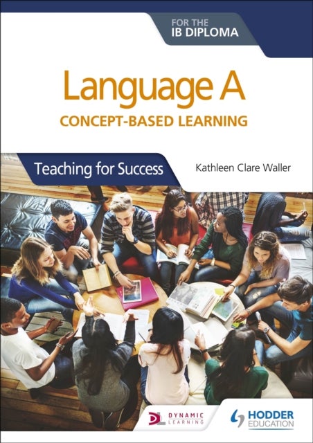 Language A for the IB Diploma: Concept-based learning - Teaching for Success