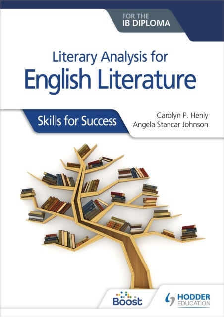Literary analysis for English Literature for the IB Diploma - Skills for Success