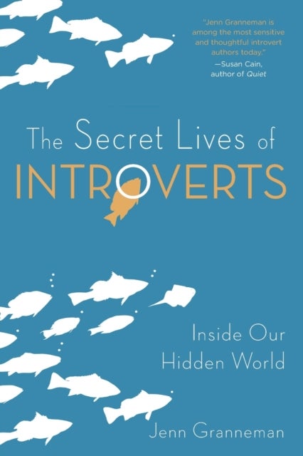 The Secret Lives of Introverts - Inside Our Hidden World