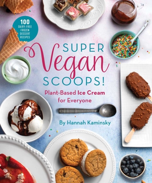 Super Vegan Scoops! - Plant-Based Ice Cream for Everyone