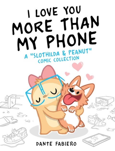 I Love You More Than My Phone - A "Slothilda & Peanut" Comic Collection