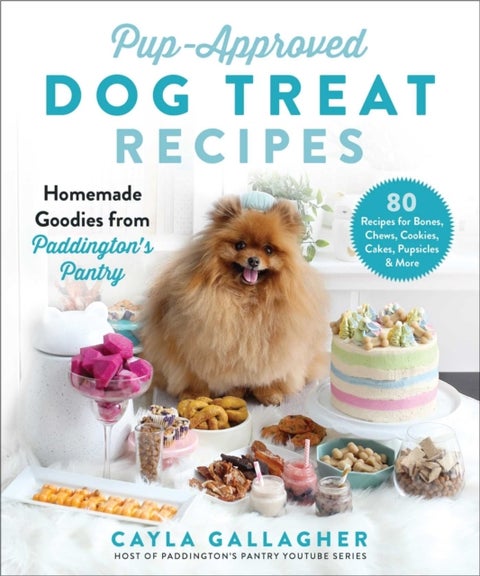 Pup-Approved Dog Treat Recipes - 80 Homemade Goodies from Paddington's Pantry