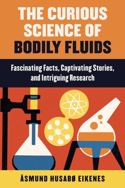 Curious Science of Bodily Fluids - Discover What's Floating Around Inside of You!