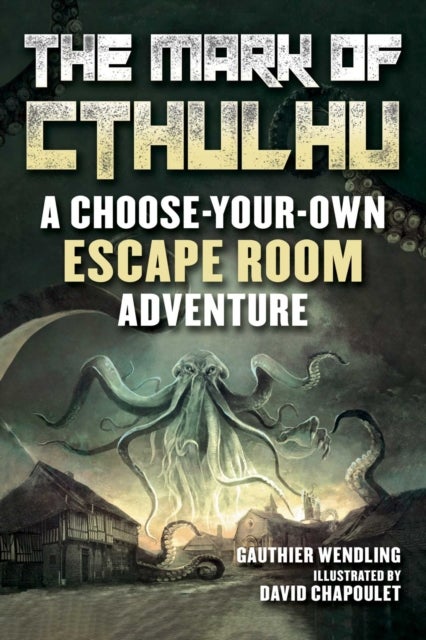 The Mark of Cthulhu - An Escape Room Adventure Book