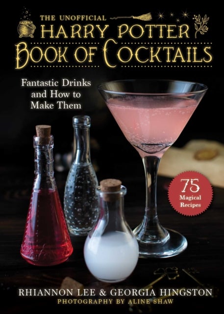 The Unofficial Harry Potter¿Inspired Book of Cocktails - Fantastic Drinks and How to Make Them