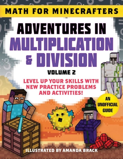 Math for Minecrafters: Adventures in Multiplication & Division (Volume 2) - Level Up Your Skills with New Practice Problems and Activities!