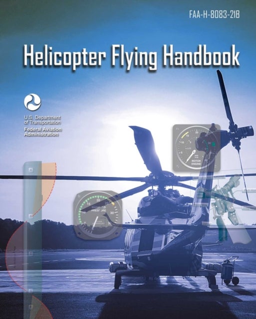 Helicopter Flying Handbook - FAA-H-8083-21B