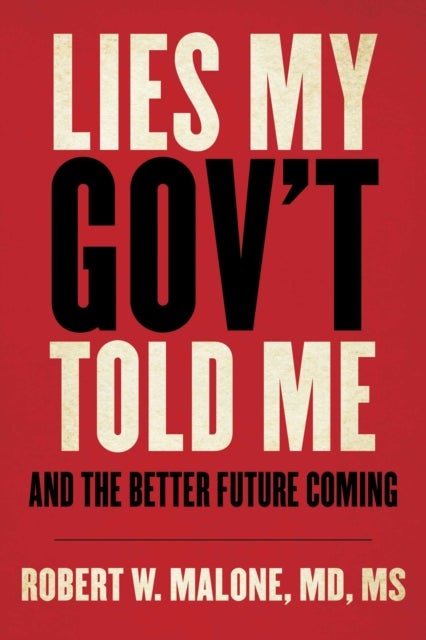 Lies My Gov't Told Me - And the Better Future Coming