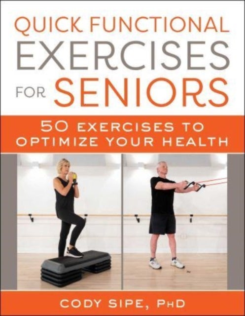 Quick Functional Exercises for Seniors - 50 Exercises to Optimize Your Health