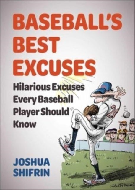 Baseball's Best Excuses - Hilarious Excuses Every Baseball Player Should Know