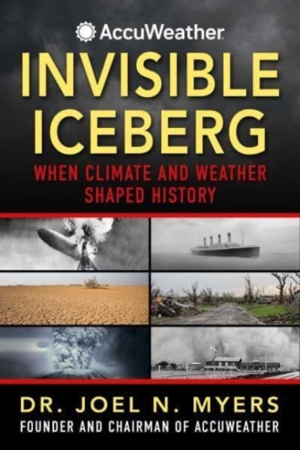 Invisible Iceberg - When Climate and Weather Shaped History