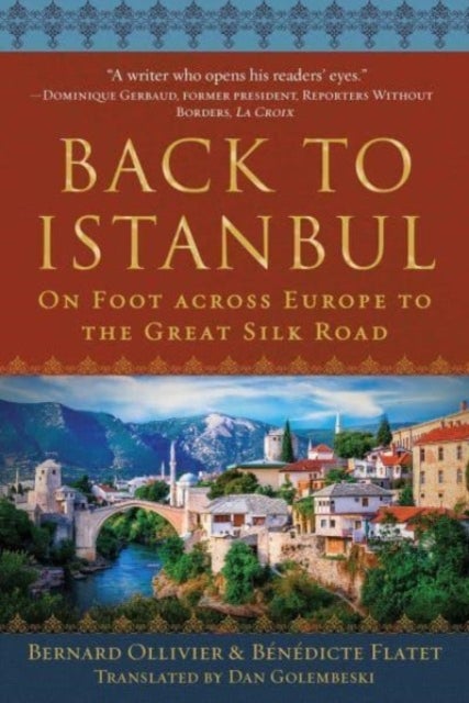 Back to Istanbul - On Foot across Europe to the Great Silk Road