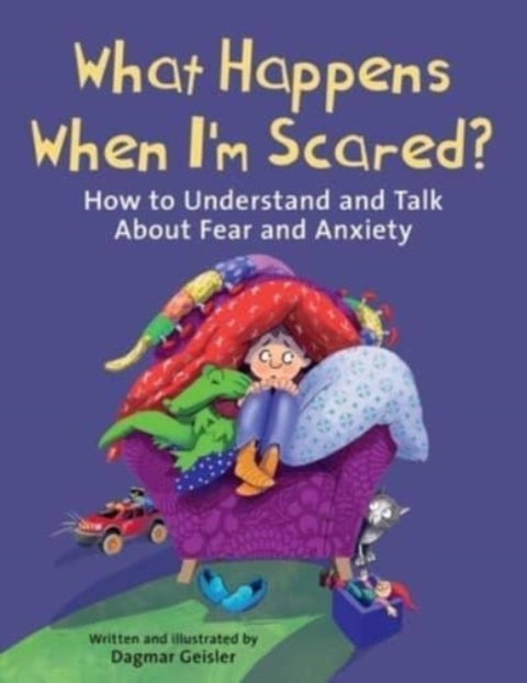 What Happens When I'm Scared? - How to Understand and Talk About Fear and Anxiety