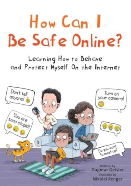 How Can I Be Safe Online? - Learning How to Behave and Protect Myself on the Internet