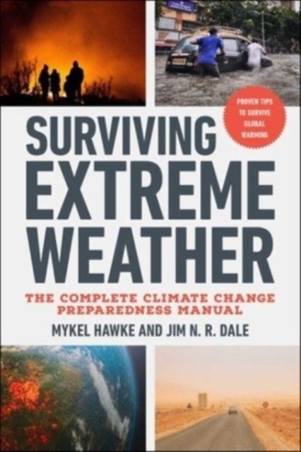 Surviving Extreme Weather - The Complete Climate Change Preparedness Manual