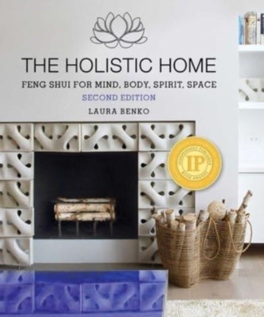 The Holistic Home - Feng Shui for Mind, Body, Spirit, Space