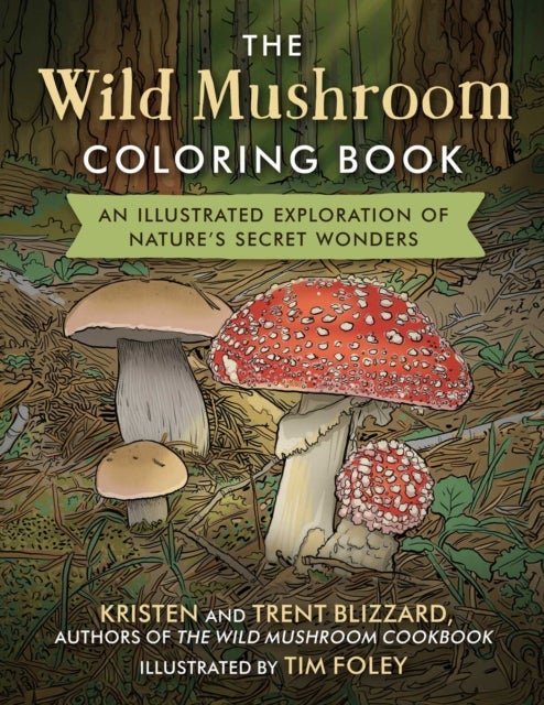 The Wild Mushroom Coloring Book - An Illustrated Exploration of Nature's Secret Wonders