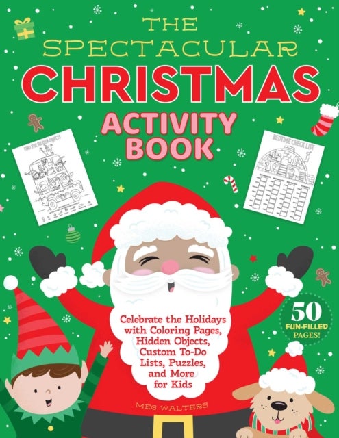The Spectacular Christmas Activity Book - Celebrate the Holidays with Coloring Pages, Hidden Objects, Custom To-Do Lists, Puzzles, and More for Kids