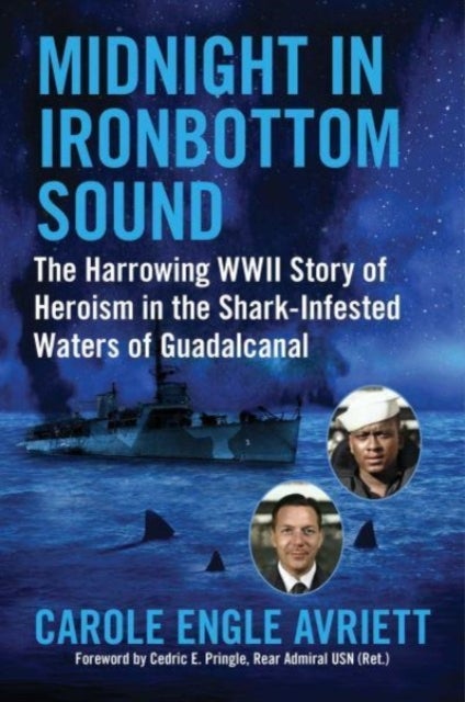 Midnight in Ironbottom Sound - The Harrowing WWII Story of Heroism in the   Shark-Infested Waters of Guadalcanal