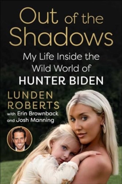 Out of the Shadows - My Life Inside the Wild World of Hunter Biden