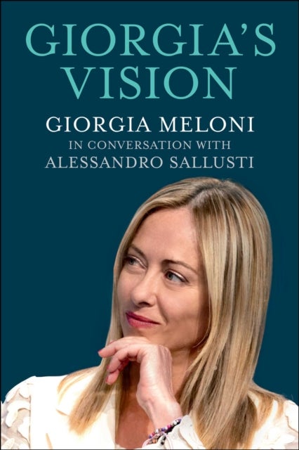 Giorgia's Vision - Giorgia Meloni in Conversation With Alessandro Sallusti