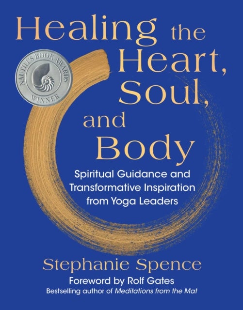 Healing the Heart, Soul, and Body - Spiritual Guidance and Transformative Inspiration from Yoga Leaders