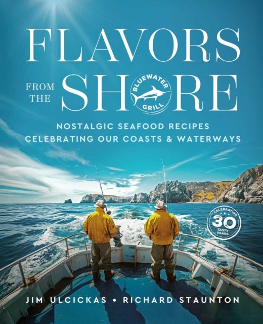 Flavors from the Shore - Nostalgic Seafood Recipes Celebrating Our Coasts & Waterways
