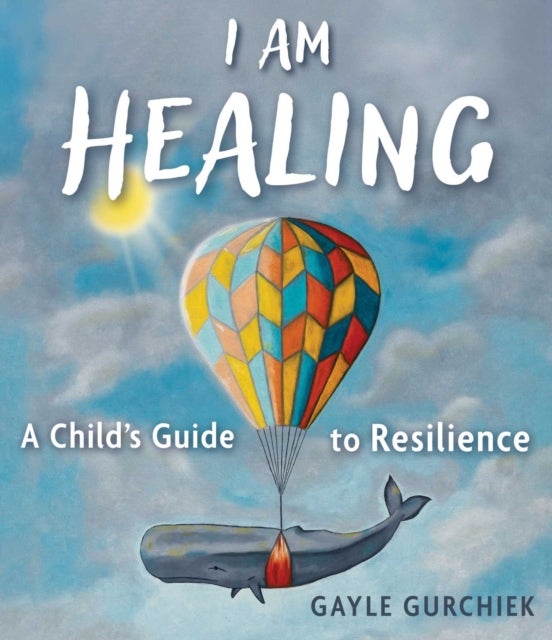 I Am Healing - A Child's Guide to Resilience