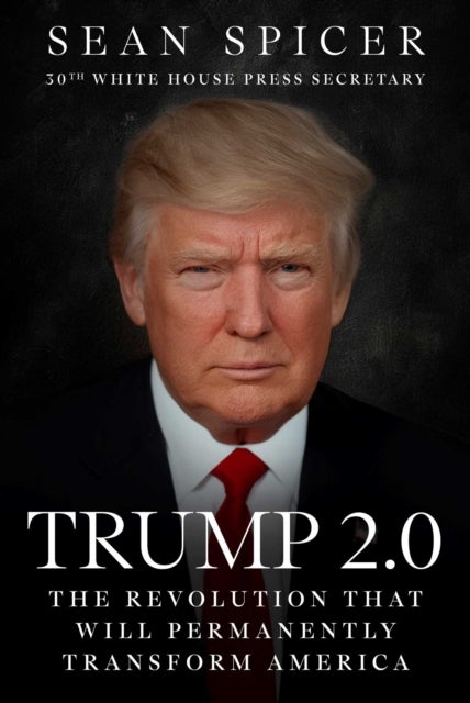 Trump 2.0 - The Revolution That Will Permanently Transform America