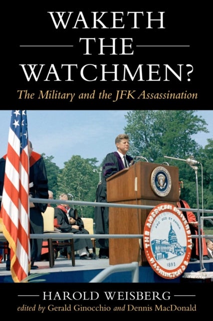 Waketh the Watchman? - The Military and the JFK Assassination