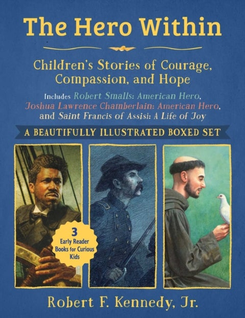 Hero Within: Children's Stories of Courage, Compassion, and Hope (Boxed Set) - Includes Robert Smalls: American Hero, Joshua Lawrence Chamberlain: American Hero, and Saint Francis of Assisi: A Life of Joy