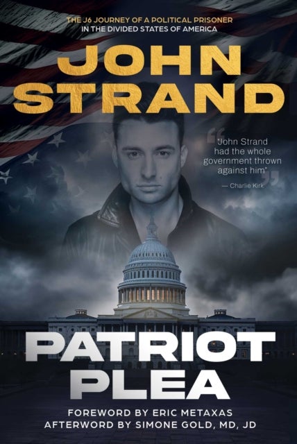 Patriot Plea - The J6 Journey of a Political Prisoner in the Divided States of America