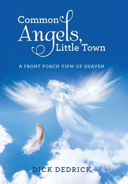 Common Angels, Little Town - A Front Porch View of Heaven