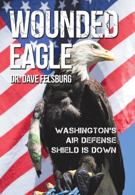 Wounded Eagle - Washington's Air Defense Shield is Down