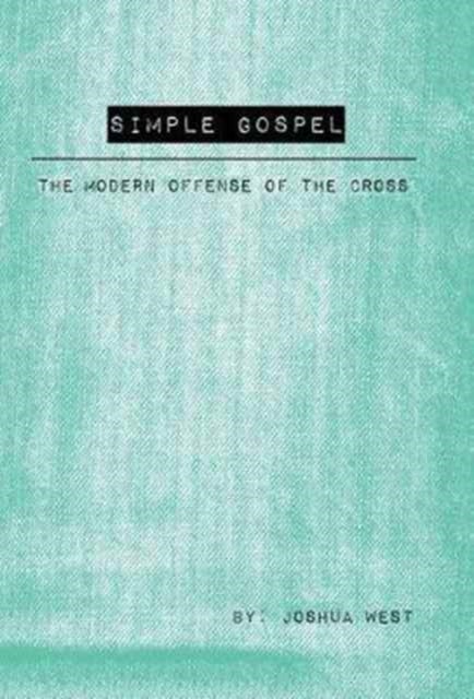 Simple Gospel - The Modern Offense of the Cross