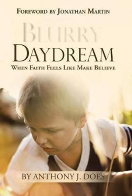 Blurry Daydream - When Faith Feels Like Make Believe