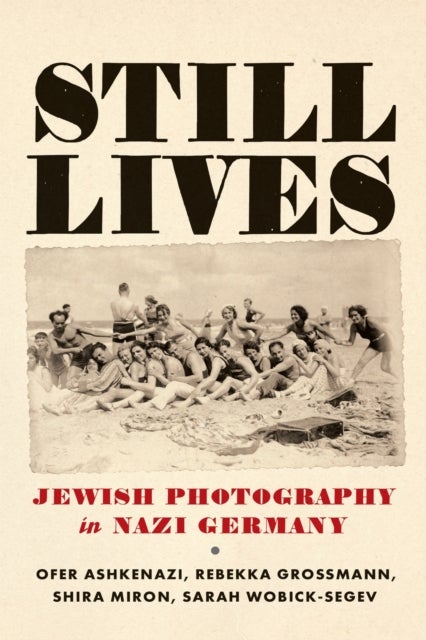 Still Lives - Jewish Photography in Nazi Germany