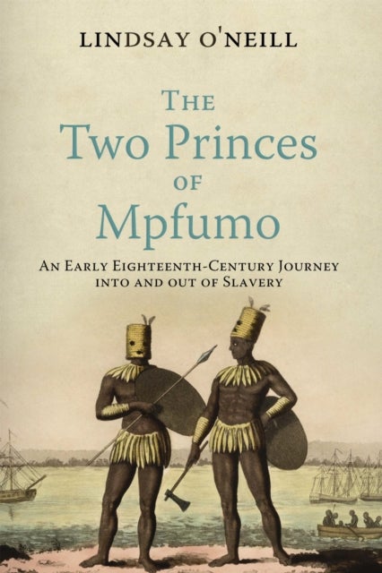 The Two Princes of Mpfumo - An Early Eighteenth-Century Journey Into and Out of Slavery